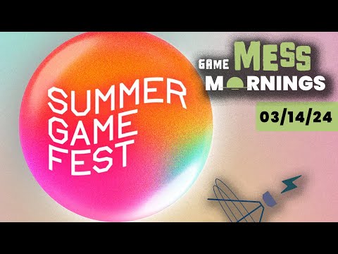 Summer Game Fest Coming June 7th! | Game Mess Mornings 03/14/24