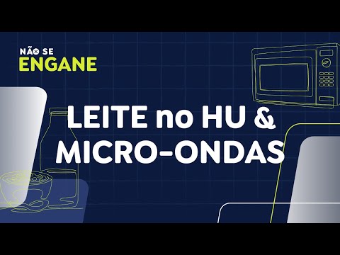Não Se Engane #03: desmentimos fakes sobre leite no HU e micro-ondas