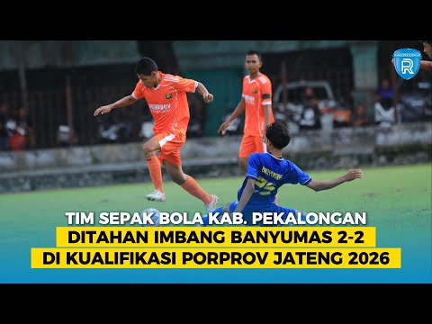 Tim Sepak Bola Kabupaten Pekalongan Ditahan Imbang Banyumas 2-2 di Kualifikasi Porprov Jateng 2026