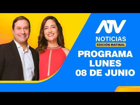 ATV Noticias Edición Matinal 💻 EN VIVO 📲 - 08 de Junio del 2026