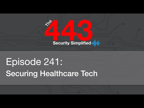 The 443 Episode 241  - Securing Healthcare Tech