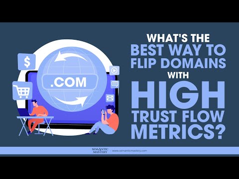 What's The Best Way To Flip Domains With High Trust Flow Metrics?