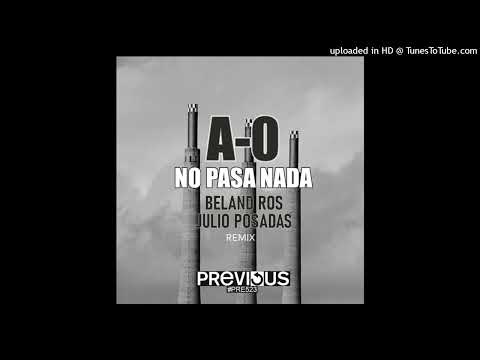 A0 - No Pasa Nada (Beland Ros & Julio Posadas Remix Radio Version)