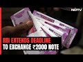 Last Date To Exchange Rs 2,000 Notes At Banks Extended Till October 7: RBI