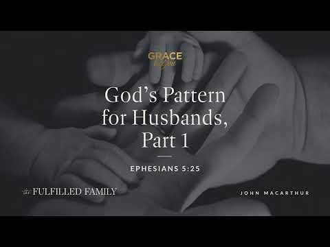 God's Pattern for Husbands, Part 1 [Audio Only]