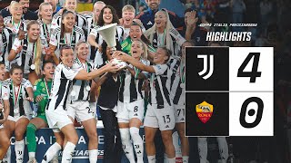 HIGHLIGHTS Coppa Italia | Juventus Women 4-0 Roma | Historic DOUBLE Achieved, The Cup is Ours!