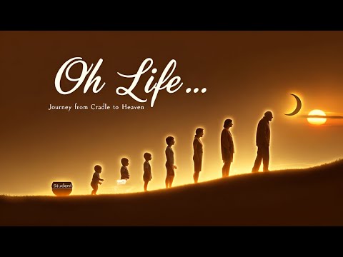 Oh Life… | A Journey from Birth to Death
