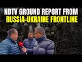 Russia Ukraine Conflict | NDTV Report From Frontline: Attacks Have Increased Since Last Week