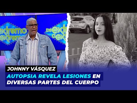 Mira los detalles de la autopsia caso Esmeralda Richiez | Johnny Vásquez