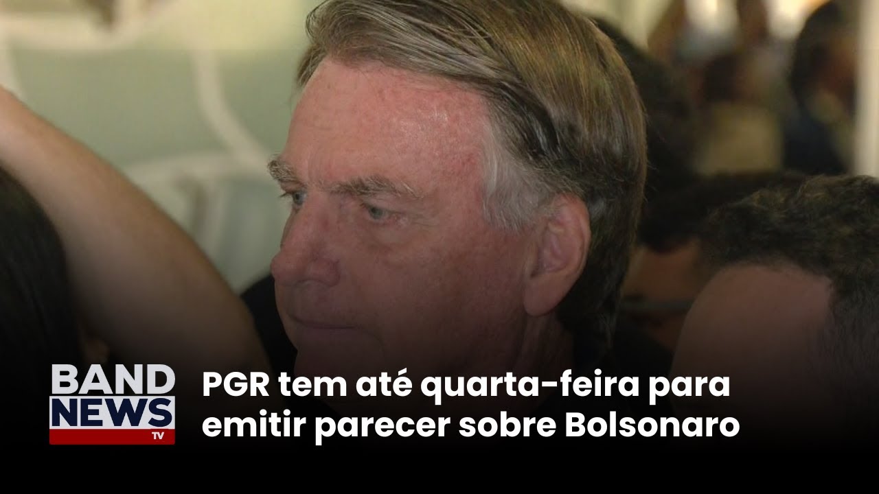 PGR tem até quarta-feira para emitir parecer sobre Bolsonaro | BandNews TV