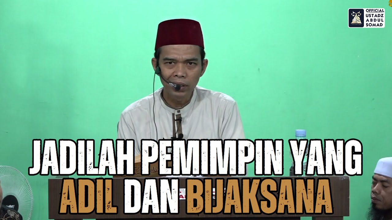 Jadilah Pemimpin Yang Adil Dan Bijaksana | Ustadz Abdul Somad