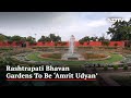 Mughal Gardens At Delhis Rashtrapati Bhavan Will Now Be Known As...
