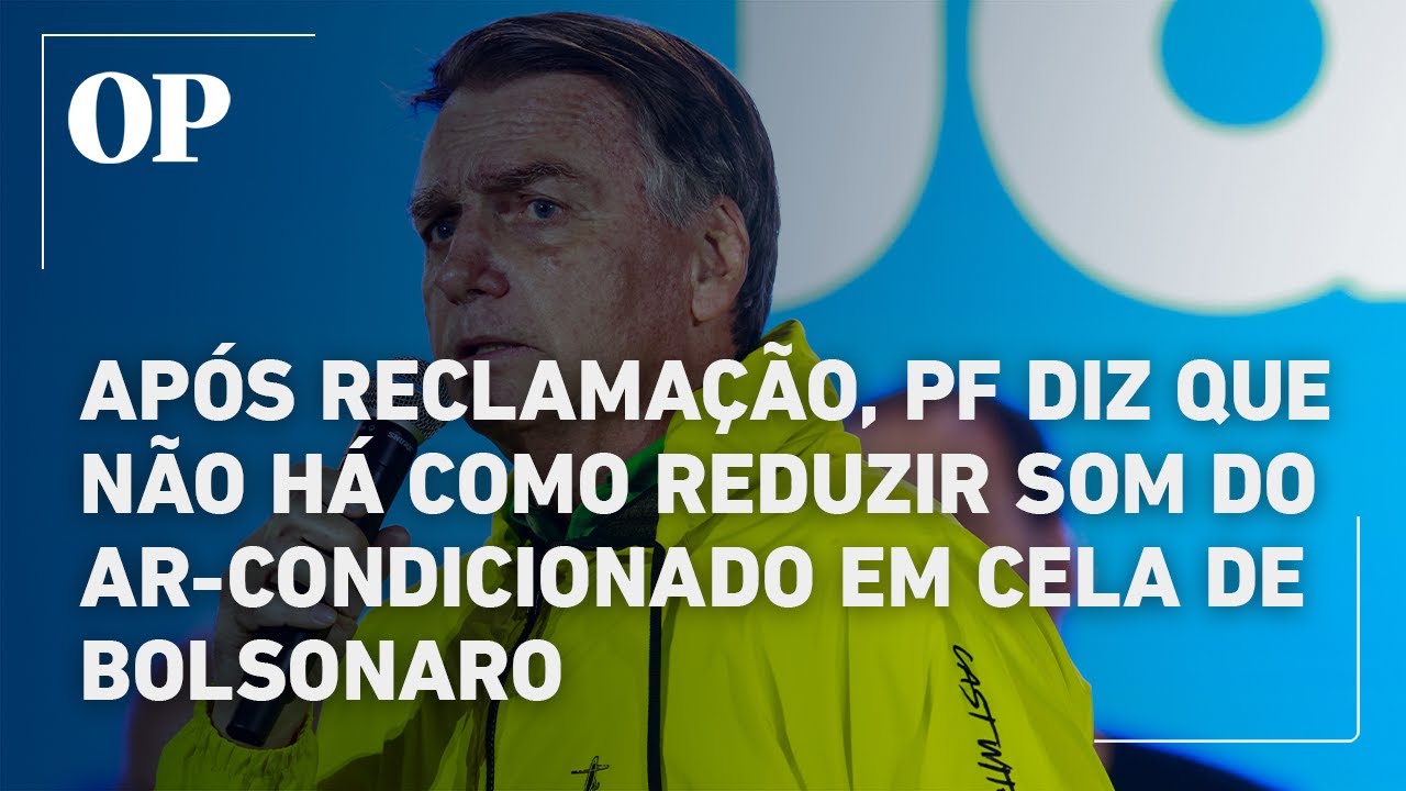 Em resposta a reclamação de Bolsonaro PF diz que não há como reduzir som de arcondiconado na cela TV Online Em resposta a reclamação de Bolsonaro PF diz que não há como reduzir som de ar condiconado na cela