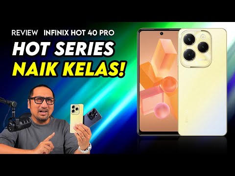 Hot Series Naik Kelas Jadi HP Gaming? – Review Infinix Hot 40 Pro