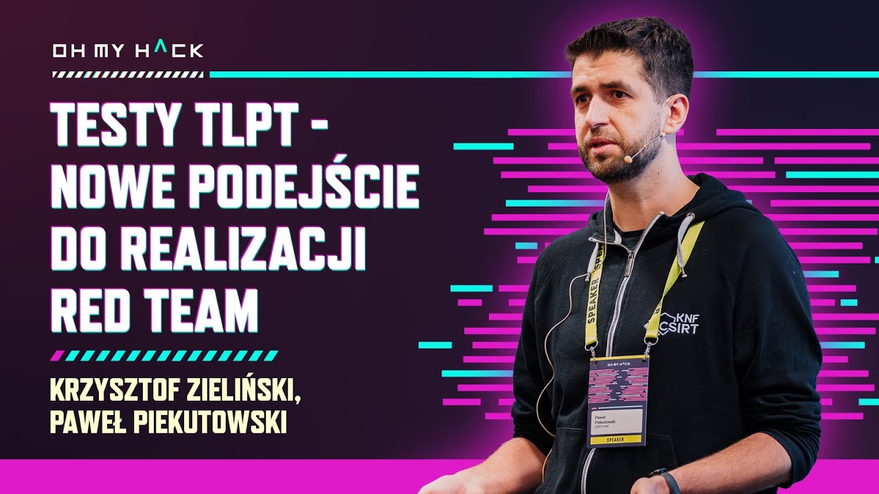 Krzysztof Zieliński, Paweł Piekutowski: Testy TLPT - nowe podejście do realizacji Red Team | OMH
