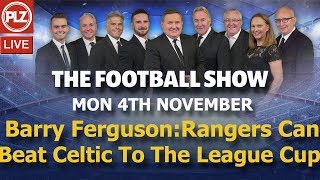 Barry Ferguson: Rangers can beat Celtic to the League Cup – The Football Show -Mon 4th Nov 2019.