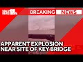 Ship near Key Bridge site has apparent explosion