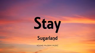 Sugarland - Stay (Lyrics)