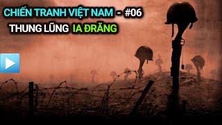 Chiến tranh Việt Nam - Tập 6 | Thung lũng Ia Đrăng