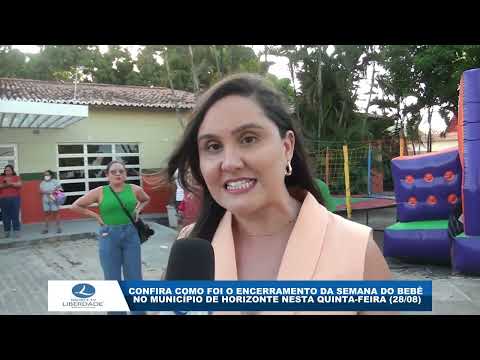 CONFIRA O ENCERRAMENTO DA SEMANA DO BEBÊ NO MUNICÍPIO DE HORIZONTE, NESTA QUINTA-FEIRA 28/08.