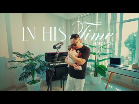 In His Time | Alobo Naga | Music Video