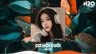 Cơ Hội Cuối Remix, Nước Mắt Anh Lại Rơi Vì Em Đấy Remix TikTok🎼Nhạc Remix Triệu View TikTok 2025