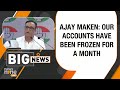 Ajay Maken | Our Accounts Have Been Frozen For a Month | Congress | News9