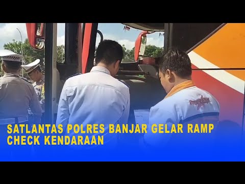 SATLANTAS POLRES BANJAR GELAR RAMP CHECK KENDARAAN