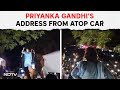 Priyanka Gandhi News | No Mic? No Problem. Priyanka Gandhis Address From Atop Car In Raebareli