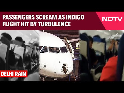 Delhi Rain News | Passengers Scream As IndiGo Flight Hit By Turbulence | IndiGo Flight