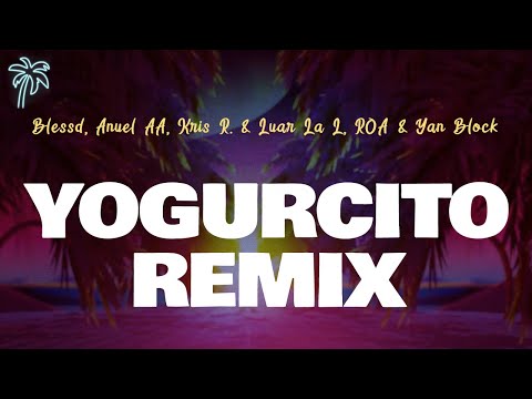 Blessd, Anuel AA, Kris R. & Luar La L, ROA - YOGURCITO REMIX (Letra Oficial / Official Lyrics)