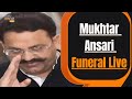 Mukhtar Ansari Funeral Live | News9