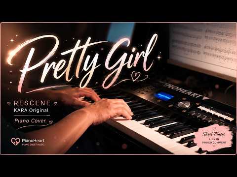 Pretty Girl (프리티 걸) - RESCENE(리센느) | <strong>KARA</strong> Original | Piano Sheet Music &amp; Cover | PianoHeart