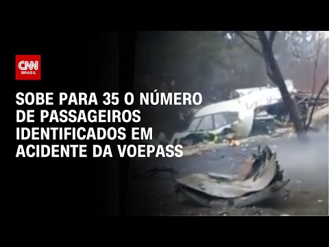 Sobe para 35 o número de passageiros identificados em acidente da VoePass | LIVE CNN