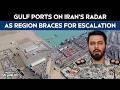 US Iran War Latest Updates | Gulf Ports On Irans Radar As Region Braces For Escalation