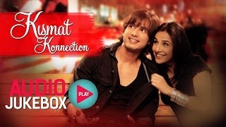 Kismat Konnection Movie All Songs Ft Shahid Kapoor, Vidya Balan