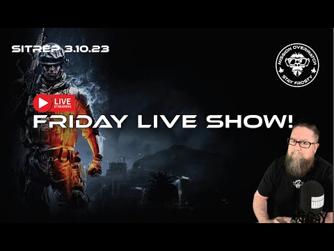 SITREP 3.10.23 - Friday Live Show!