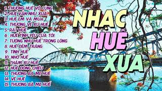 Thương Huế Vô Cùng - Lặng Người Nghe 15 Bài Hát Về Huế Hay Nhất Chọn Lọc