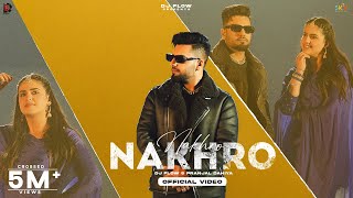 NAKHRO ~ DJ Flow Ft Pranjal Dahiya