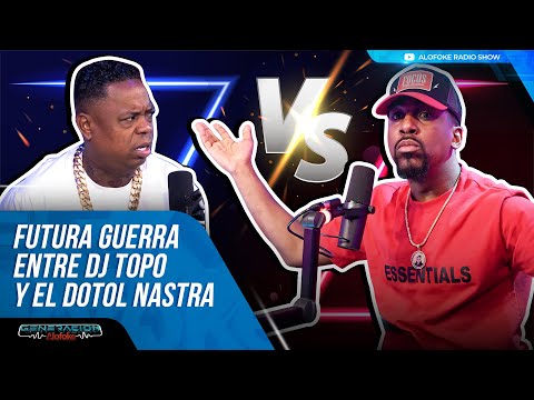 LA INMINENTE GUERRA ENTRE DJ TOPO & EL DOTOL NASTRA (GENERACION ALOFOKE)