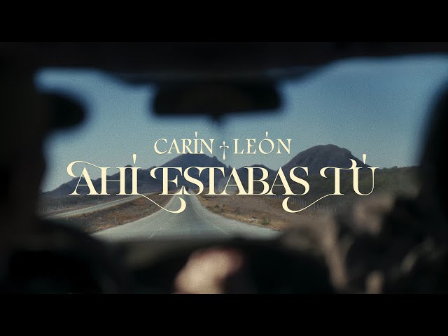 Carín León - Ahí Estabas Tú [Official Video]