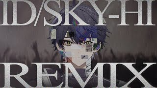 【Remix】 ID / いるま【SKY-HI】