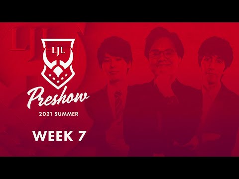 LJL Preshow 2021 Summer Week 7