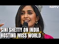 Sini Shetty On India Hosting Miss World: From Snake Charmers To Charming The World