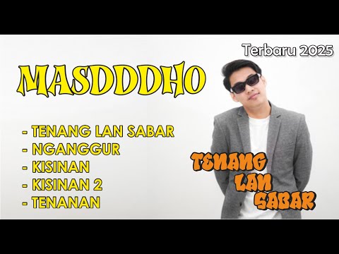 Masdddho Terbaru 2025 | Tenang Lan Sabar, Nganggur, Kisinan, Kisinan 2, Tenanan