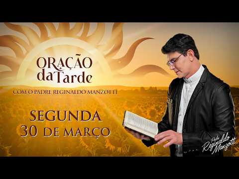 ORAÇÃO DA TARDE | 30/03/2026 | @PadreManzottiOficial