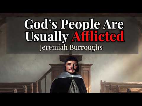 God's People Are Usually Afflicted - Puritan Jeremiah Burroughs Audio Book Excerpt Chapter 3