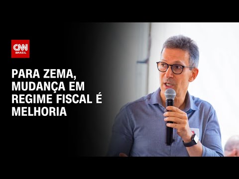 Para Zema, mudança em regime fiscal é melhoria | CNN PRIME TIME