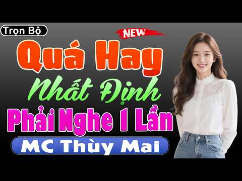 Quá Hay Nhất Định Phải Nghe 1 Lần - Truyện Tâm Sự Thầm Kín Đặc Sắc Nhất 2026 #mcthuymai diễn đọc