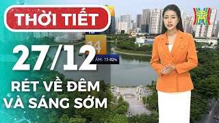 Dự báo thời tiết Hà Nội hôm nay 27/12/2025 | Hà Nội tạnh ráo, hanh khô, nắng vào trưa chiều